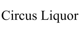 CIRCUS LIQUOR trademark