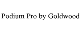 PODIUM PRO BY GOLDWOOD trademark