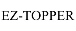 EZ-TOPPER trademark