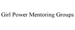 GIRL POWER MENTORING GROUPS trademark