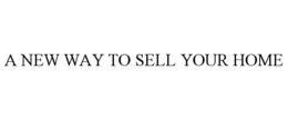 A NEW WAY TO SELL YOUR HOME trademark