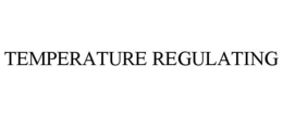 TEMPERATURE REGULATING trademark