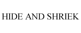 HIDE AND SHRIEK trademark