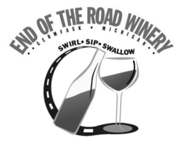 END OF THE ROAD WINERY SWIRL· SIP· SWALLOW GERMFASK MICHIGAN · · trademark