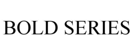 BOLD SERIES trademark