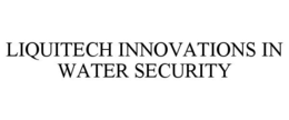 LIQUITECH INNOVATIONS IN WATER SECURITY trademark