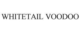 WHITETAIL VOODOO trademark