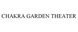 CHAKRA GARDEN THEATER trademark
