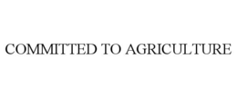 COMMITTED TO AGRICULTURE trademark