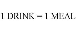 1 DRINK = 1 MEAL trademark