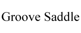 GROOVE SADDLE trademark