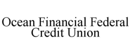 OCEAN FINANCIAL FEDERAL CREDIT UNION trademark