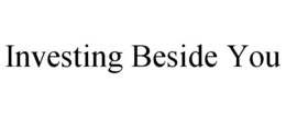 INVESTING BESIDE YOU trademark