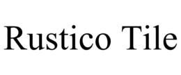 RUSTICO TILE trademark