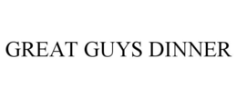 GREAT GUYS DINNER trademark