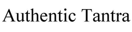 AUTHENTIC TANTRA trademark