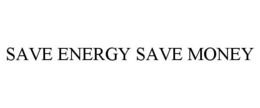 SAVE ENERGY SAVE MONEY trademark