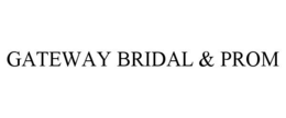GATEWAY BRIDAL & PROM trademark