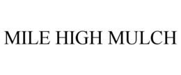 MILE HIGH MULCH trademark