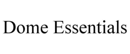 DOME ESSENTIALS trademark