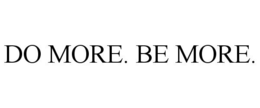 DO MORE. BE MORE. trademark