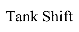 TANK SHIFT trademark