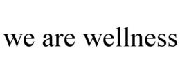 WE ARE WELLNESS trademark