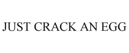 JUST CRACK AN EGG trademark