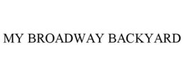 MY BROADWAY BACKYARD trademark