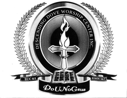 DESCENDING DOVE WORSHIP CENTER INC. ECC 4:1 DOUNOGSUS JOHN 16:7 trademark