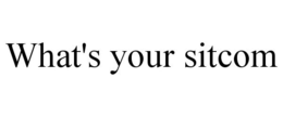 WHAT'S YOUR SITCOM trademark