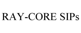 RAY-CORE SIPS trademark