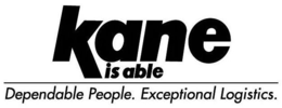 KANE IS ABLE DEPENDABLE PEOPLE. EXCEPTIONAL LOGISTICS trademark