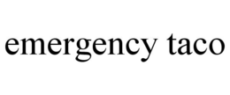 EMERGENCY TACO trademark
