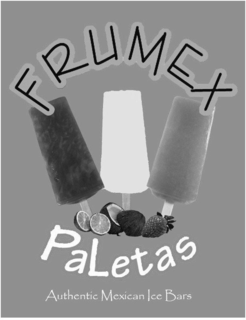 FRUMEX PALETAS AUTHENTIC MEXICAN ICE BARS trademark