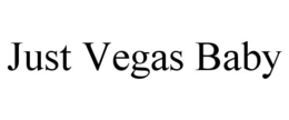 JUST VEGAS BABY trademark