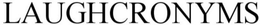 LAUGHCRONYMS trademark