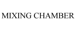 MIXING CHAMBER trademark