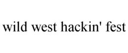 WILD WEST HACKIN' FEST trademark