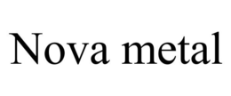 NOVA METAL trademark