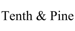 TENTH & PINE trademark