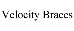 VELOCITY BRACES trademark