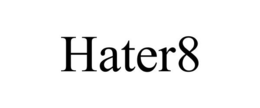 HATER8 trademark