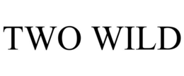 TWO WILD trademark