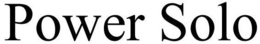 POWER SOLO trademark
