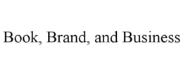 BOOK, BRAND, AND BUSINESS trademark