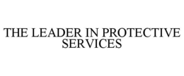 THE LEADER IN PROTECTIVE SERVICES trademark