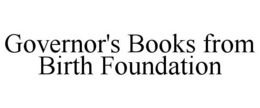 GOVERNOR'S BOOKS FROM BIRTH FOUNDATION trademark