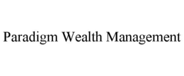 PARADIGM WEALTH MANAGEMENT trademark