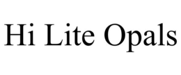 HI LITE OPALS trademark